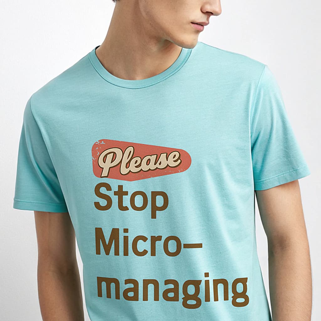Funny Work T Shirt - "Please Stop Micromanaging" Office Humor Tee