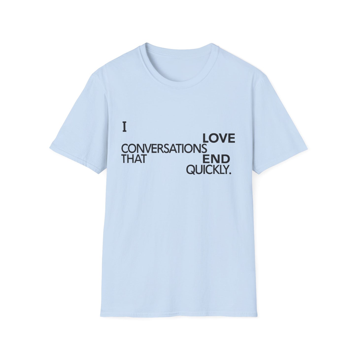 Anti social introvert tee that reads “I love conversations that end quickly” in bold text-only design