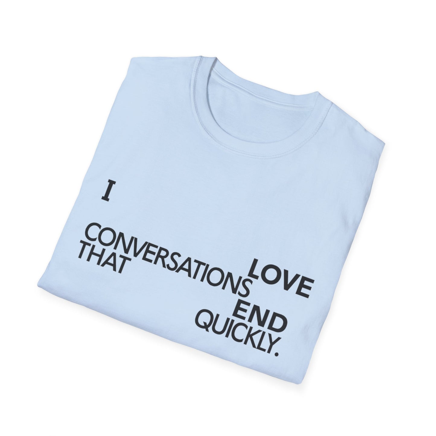Anti social introvert tee that reads “I love conversations that end quickly” in bold text-only design