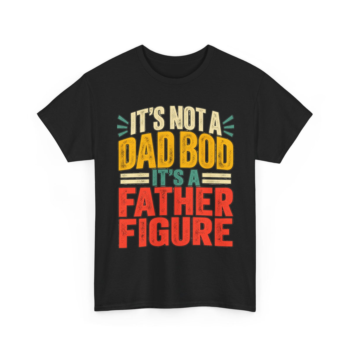 It's not a Dad Bod It's a Father Figure graphic tee front