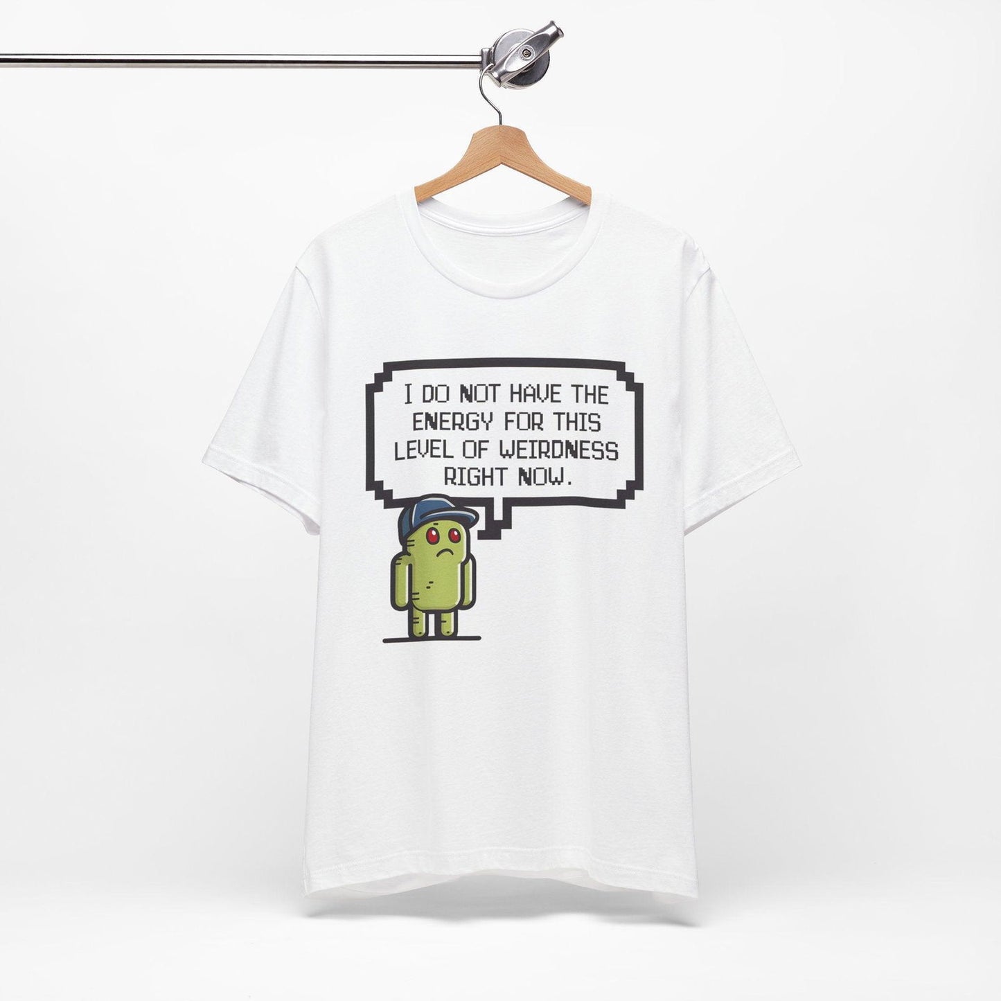 Funny Saying T Shirt - "No Energy for This Level of Weirdness" - Text Tease