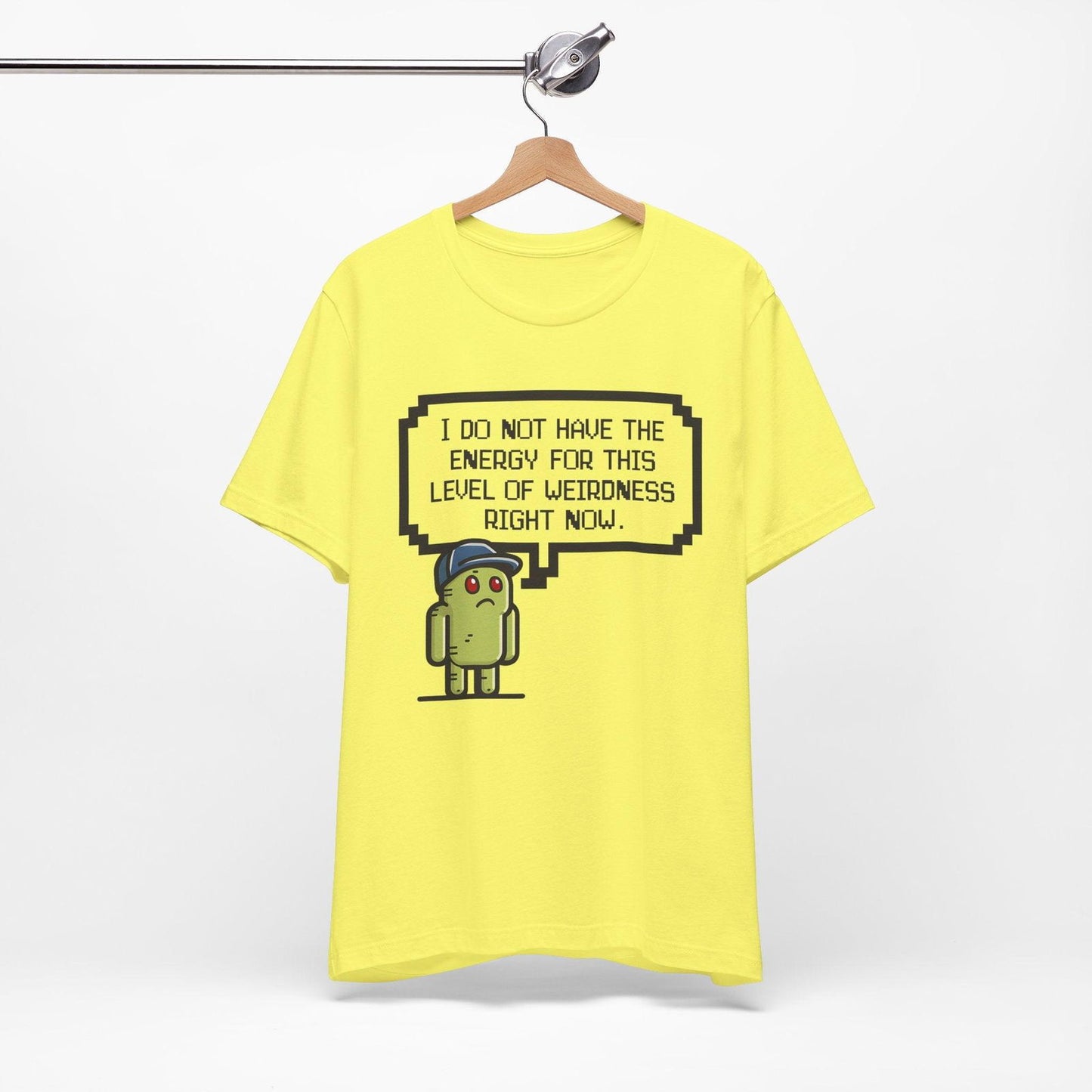 Funny Saying T Shirt - "No Energy for This Level of Weirdness" - Text Tease