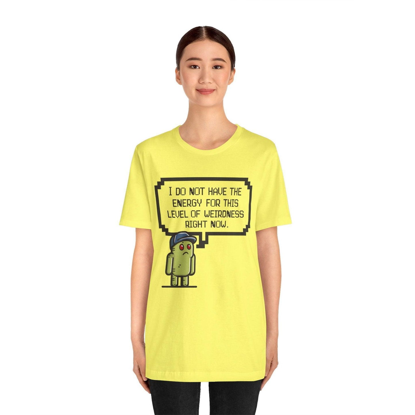 Funny Saying T Shirt - "No Energy for This Level of Weirdness" - Text Tease