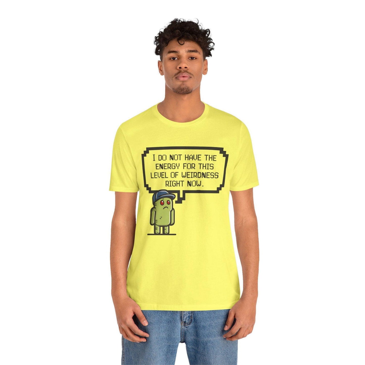 Funny Saying T Shirt - "No Energy for This Level of Weirdness" - Text Tease