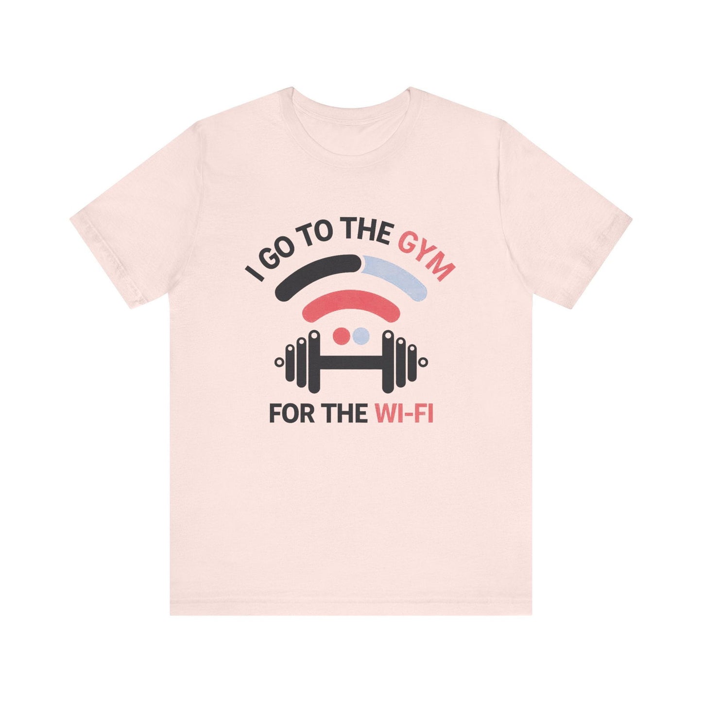 Gym Humor Shirt - "I Go to the Gym for the Wi-Fi" - Text Tease