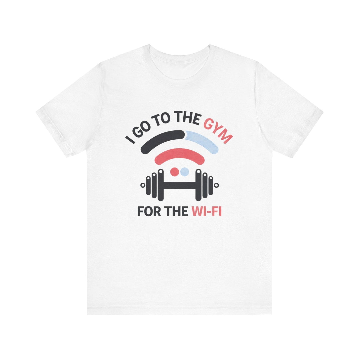 Gym Humor Shirt - "I Go to the Gym for the Wi-Fi" - Text Tease