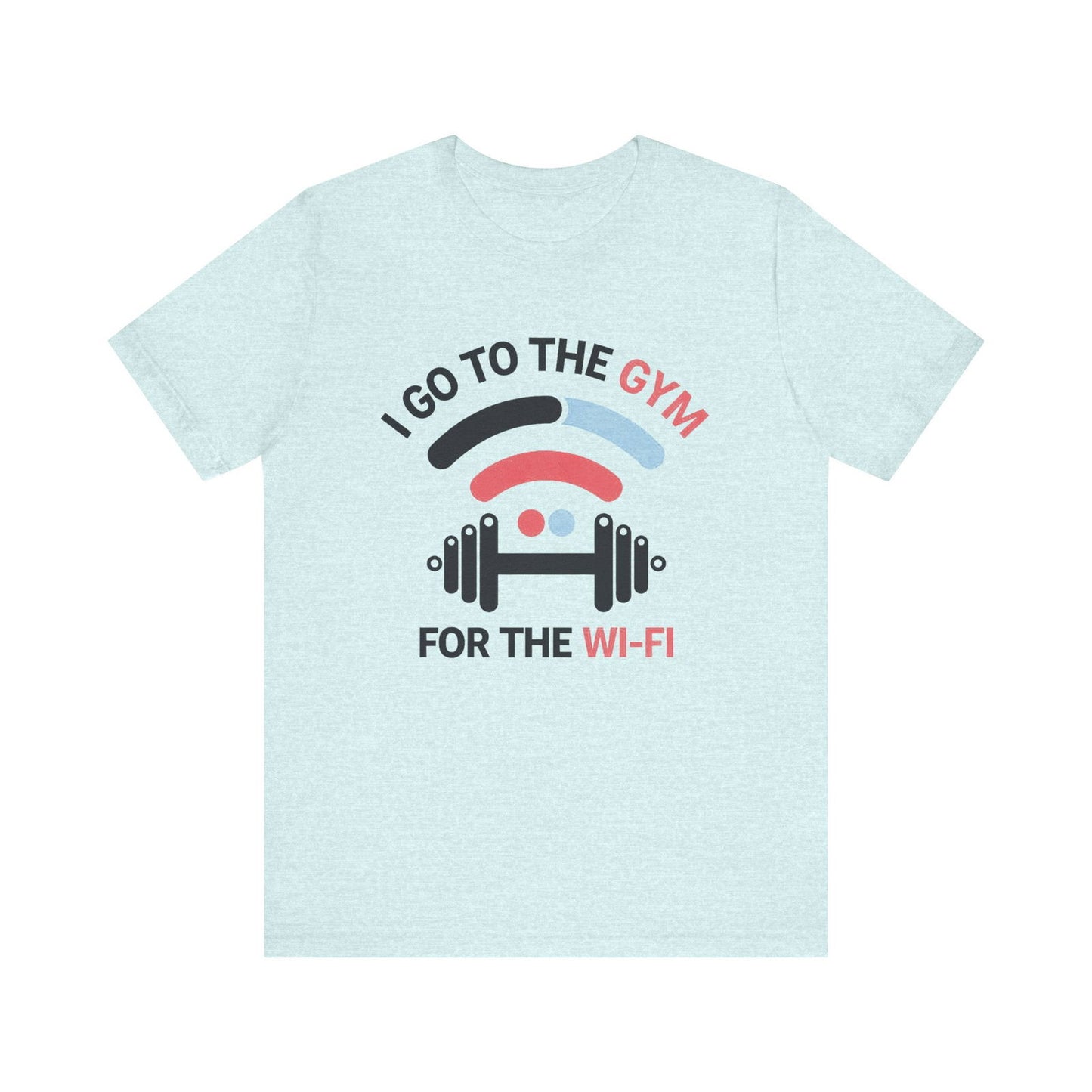 Gym Humor Shirt - "I Go to the Gym for the Wi-Fi" - Text Tease