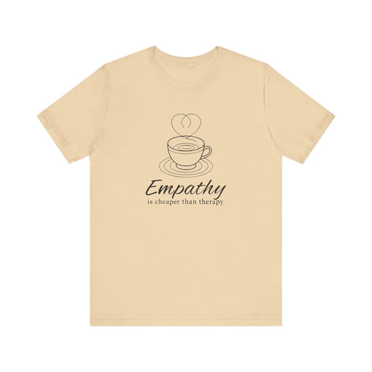 Empathy leadership T-shirt featuring the quote Empathy is cheaper than therapy