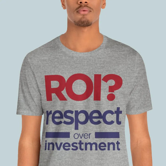 Person wearing the Respect Over Investment leadership statement tee