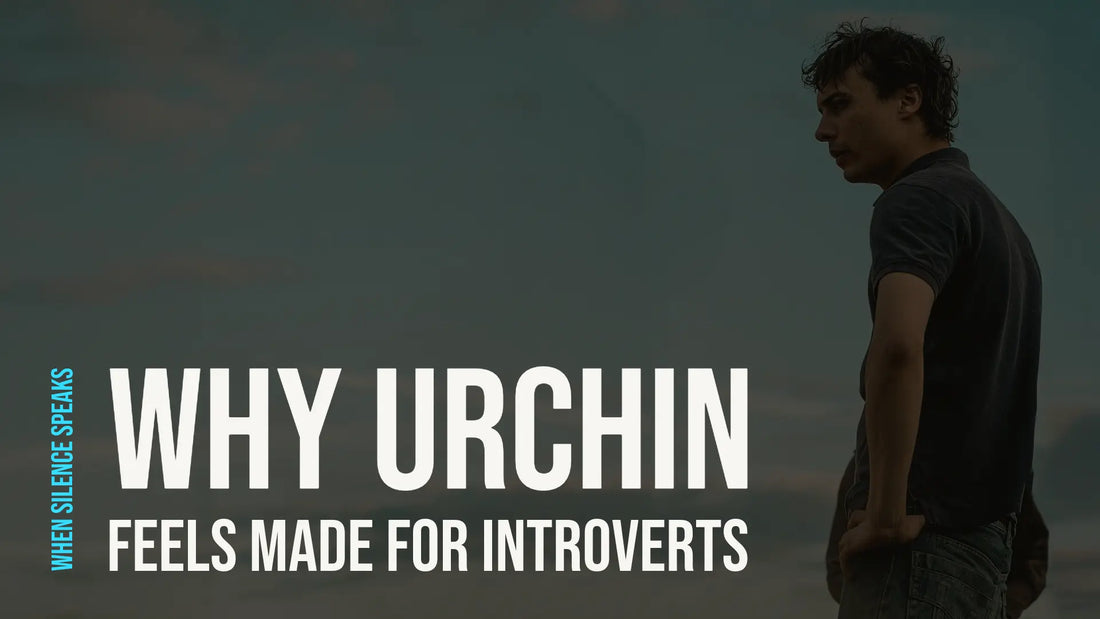  Why Urchin Feels Made for Introverts blog