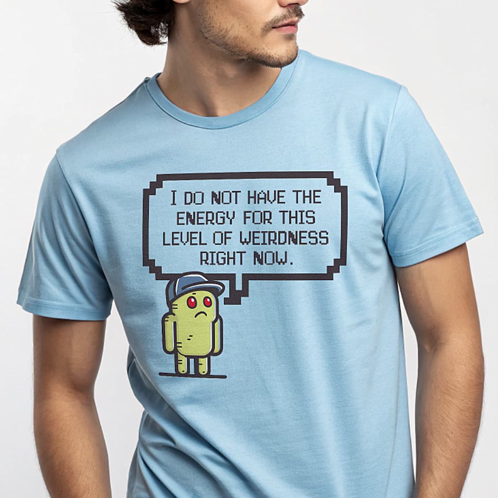 No Energy for This Level of Weirdness pixel-art introvert T-shirt