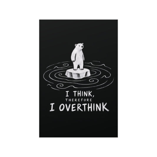 I THINK, THEREFORE I OVERTHINK polar bear poster artwork