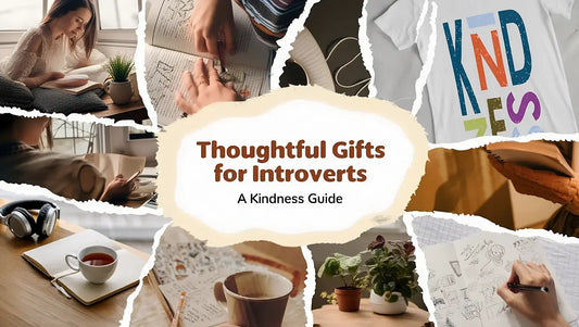 Thoughtful Gifts for Introverts: A Kindness Guide blog