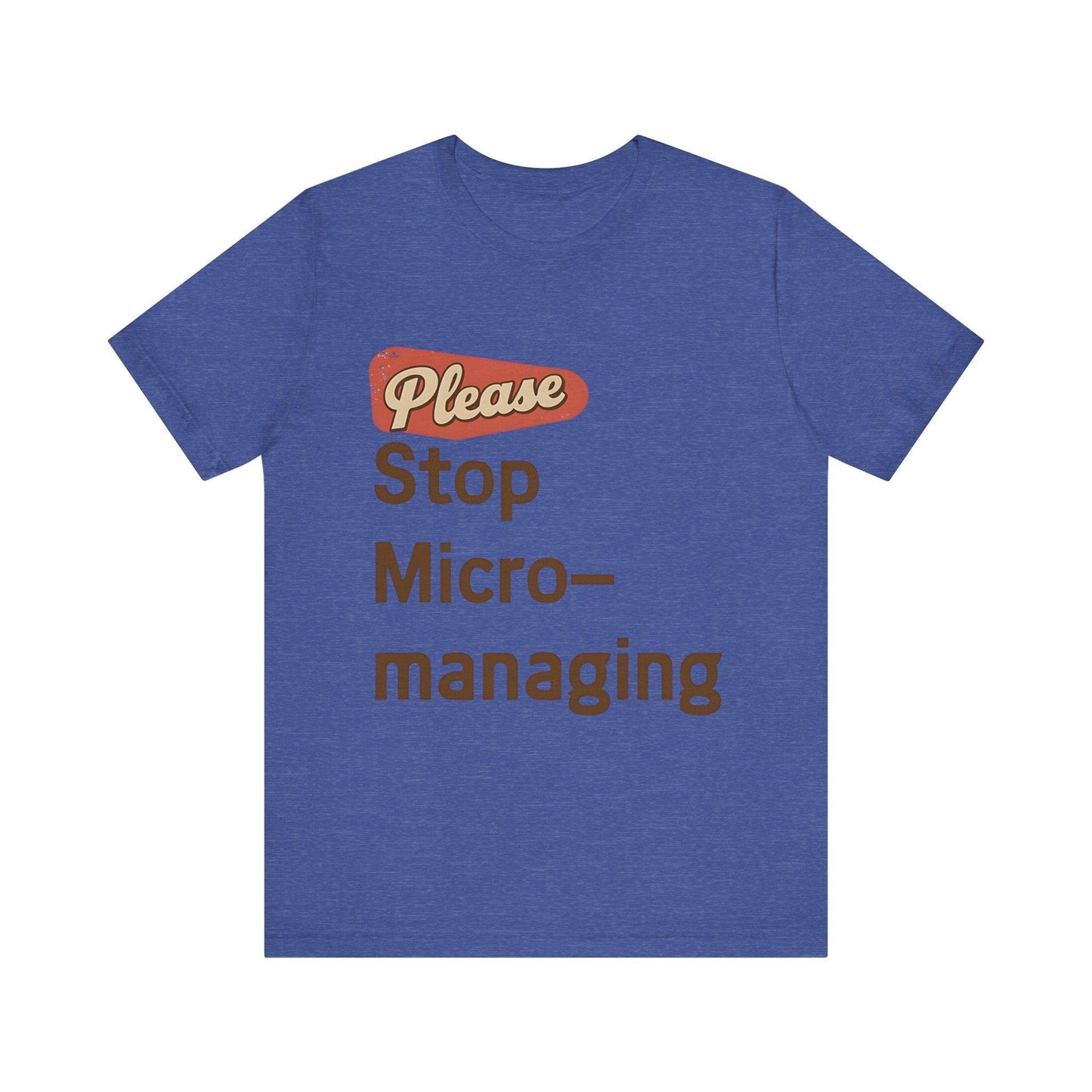 Funny Work T Shirt - "Please Stop Micromanaging" Office Humor Tee