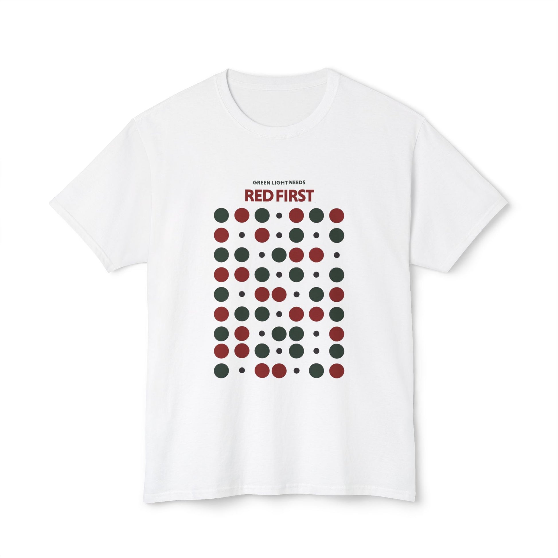 White Green Light Needs Red First graphic T-shirt front view
