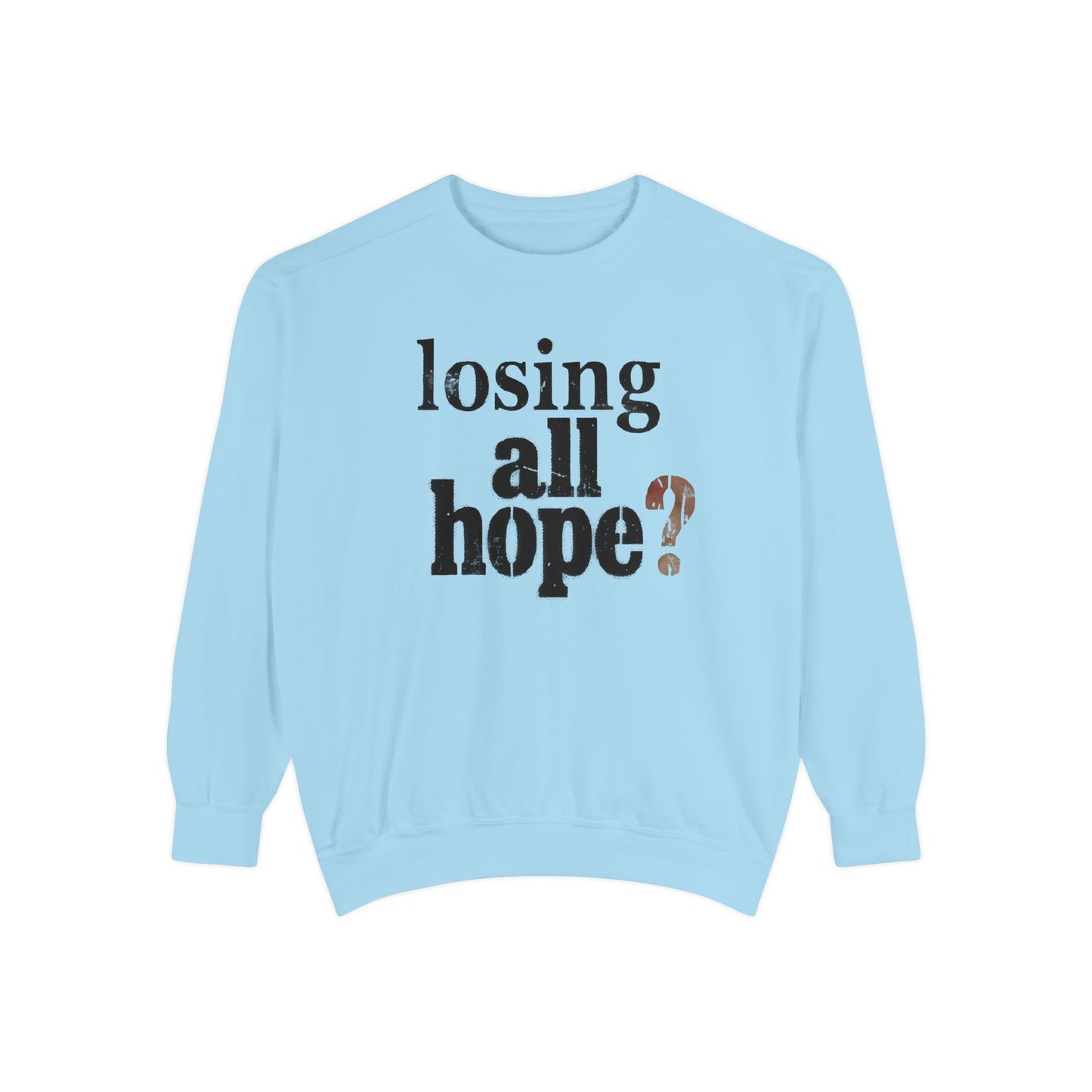 Light blue sweatshirt with text 'losing all hope?' on a white background