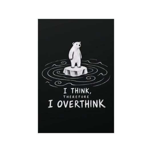 Black “I THINK, THEREFORE I OVERTHINK” poster with white polar bear on ice and hand-drawn water ripples