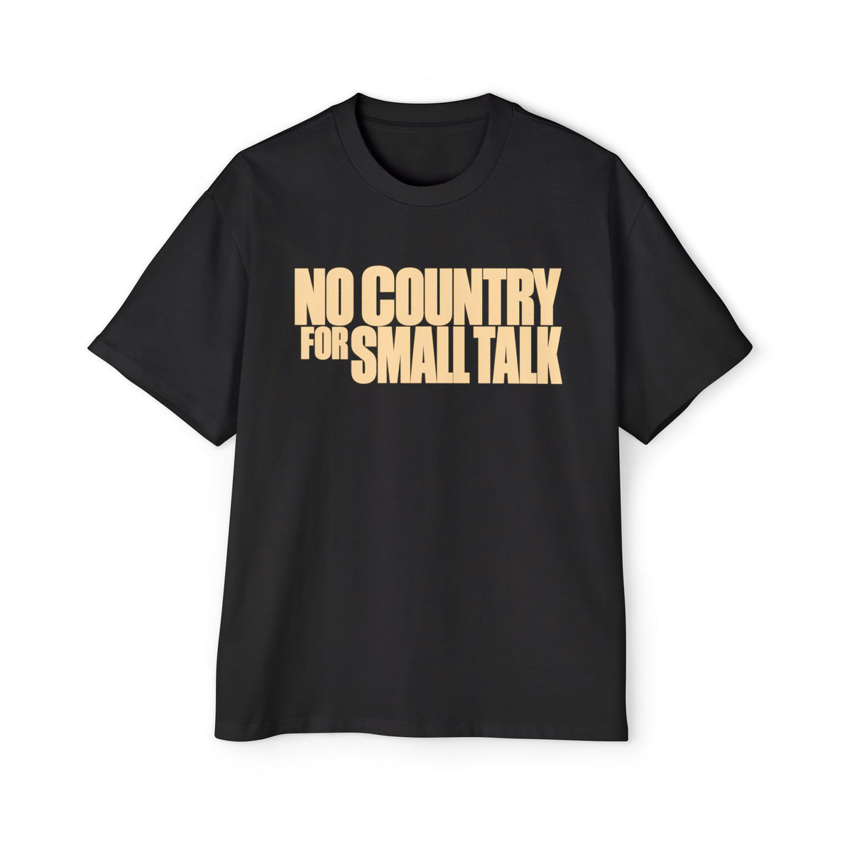 No Country for Small Talk black heavyweight oversized T-shirt with bold warm-sand chest lettering