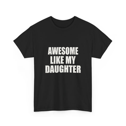 Awesome Like My Daughter shirt in black with distressed white text, front view