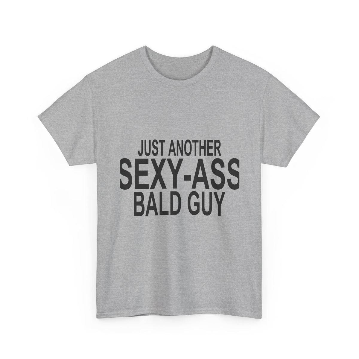 Just Another Sexy Bald Guy shirt in Sport Grey, front view