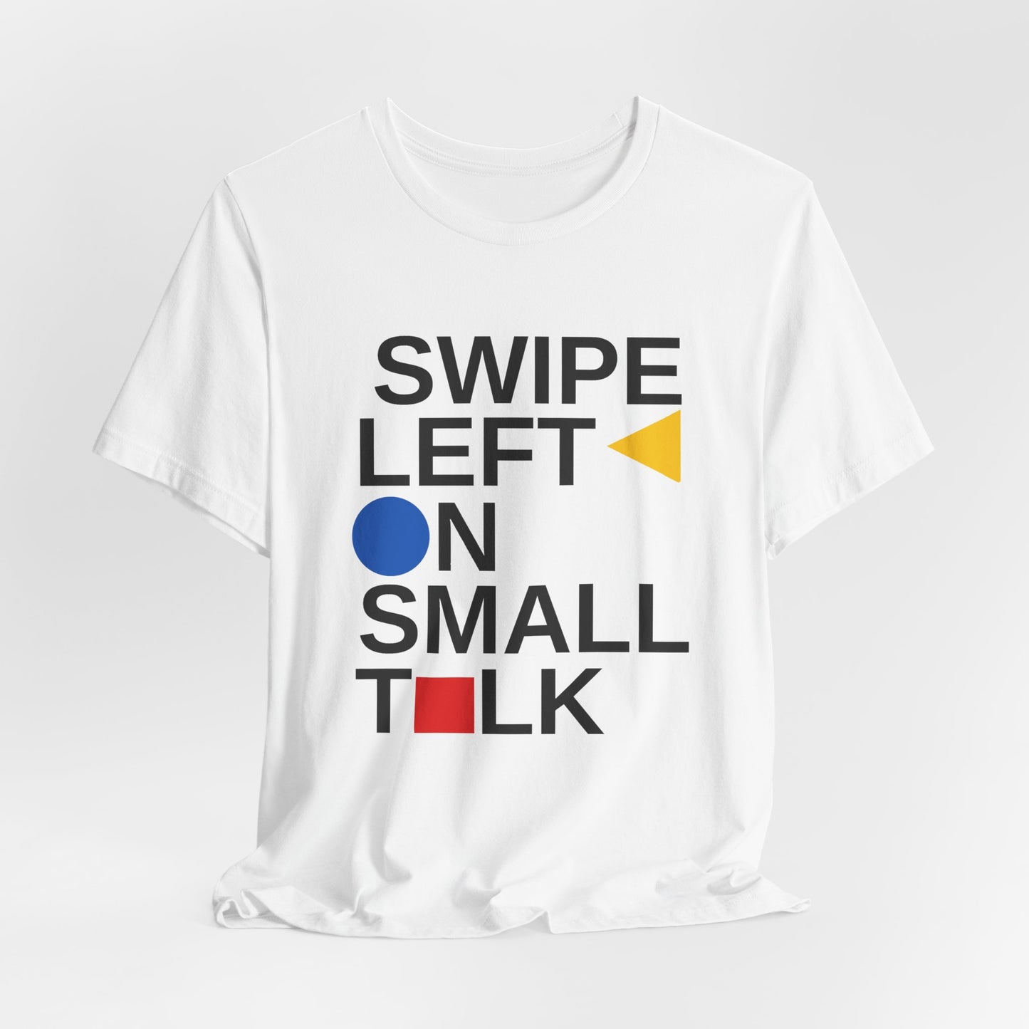 White t-shirt with 'Swipe Left on Small Talk' text design on a light gray background