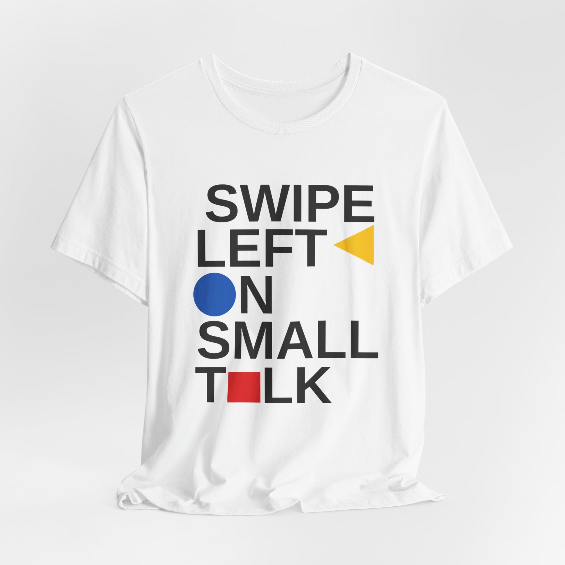 White t-shirt with 'Swipe Left on Small Talk' text design on a light gray background