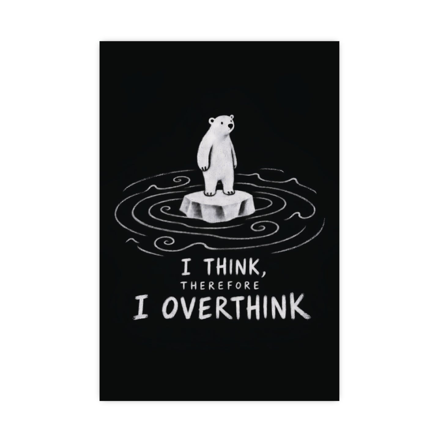 Vertical matte poster featuring a white polar bear and handwritten “I THINK, THEREFORE I OVERTHINK” quote
