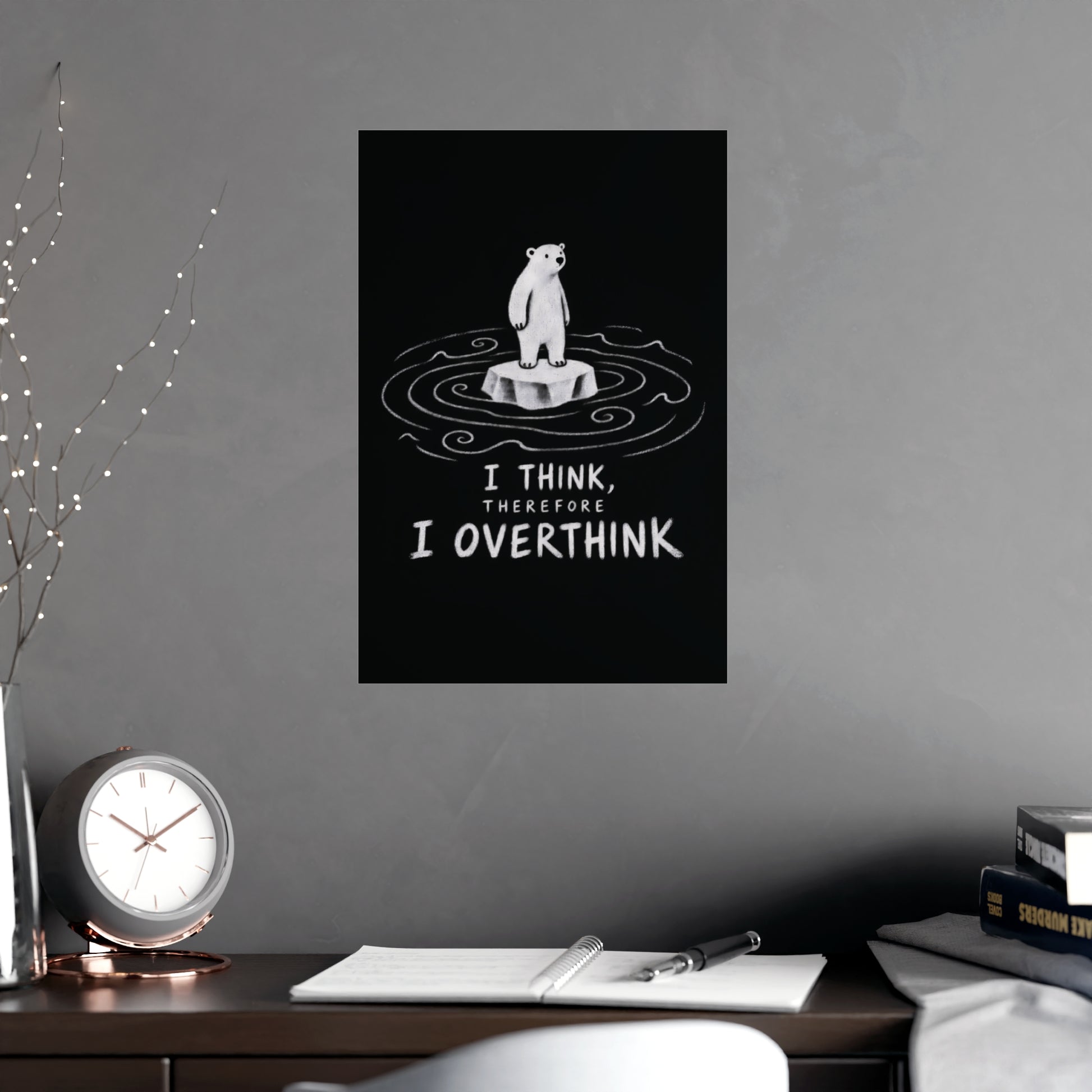Polar bear quote poster in black with white rippling water illustration and “I THINK, THEREFORE I OVERTHINK” text