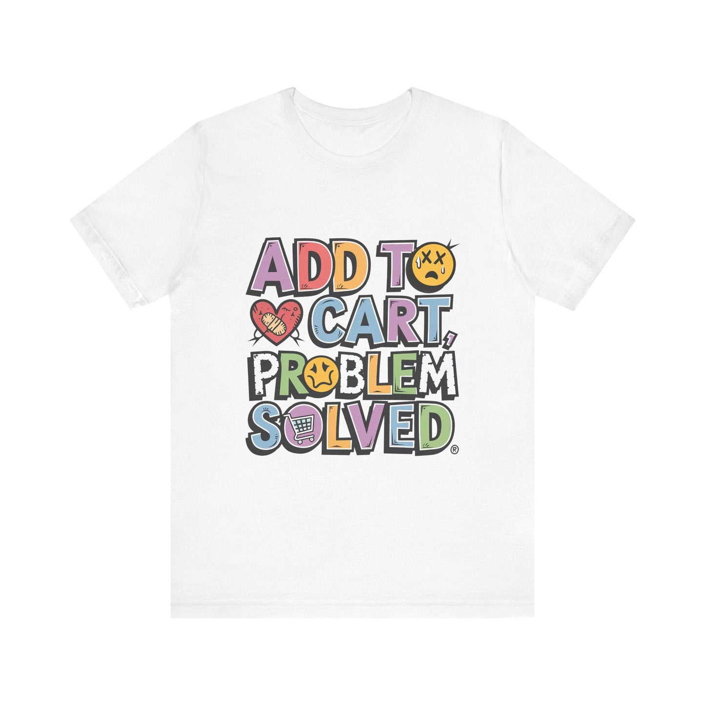 "Add to Cart, Problem Solved" Graphic Tee - Text Tease
