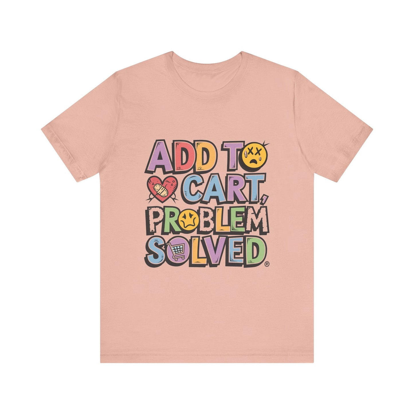 "Add to Cart, Problem Solved" Graphic Tee - Text Tease