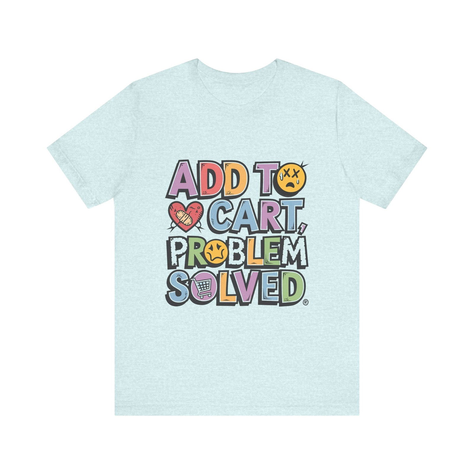 "Add to Cart, Problem Solved" Graphic Tee - Text Tease