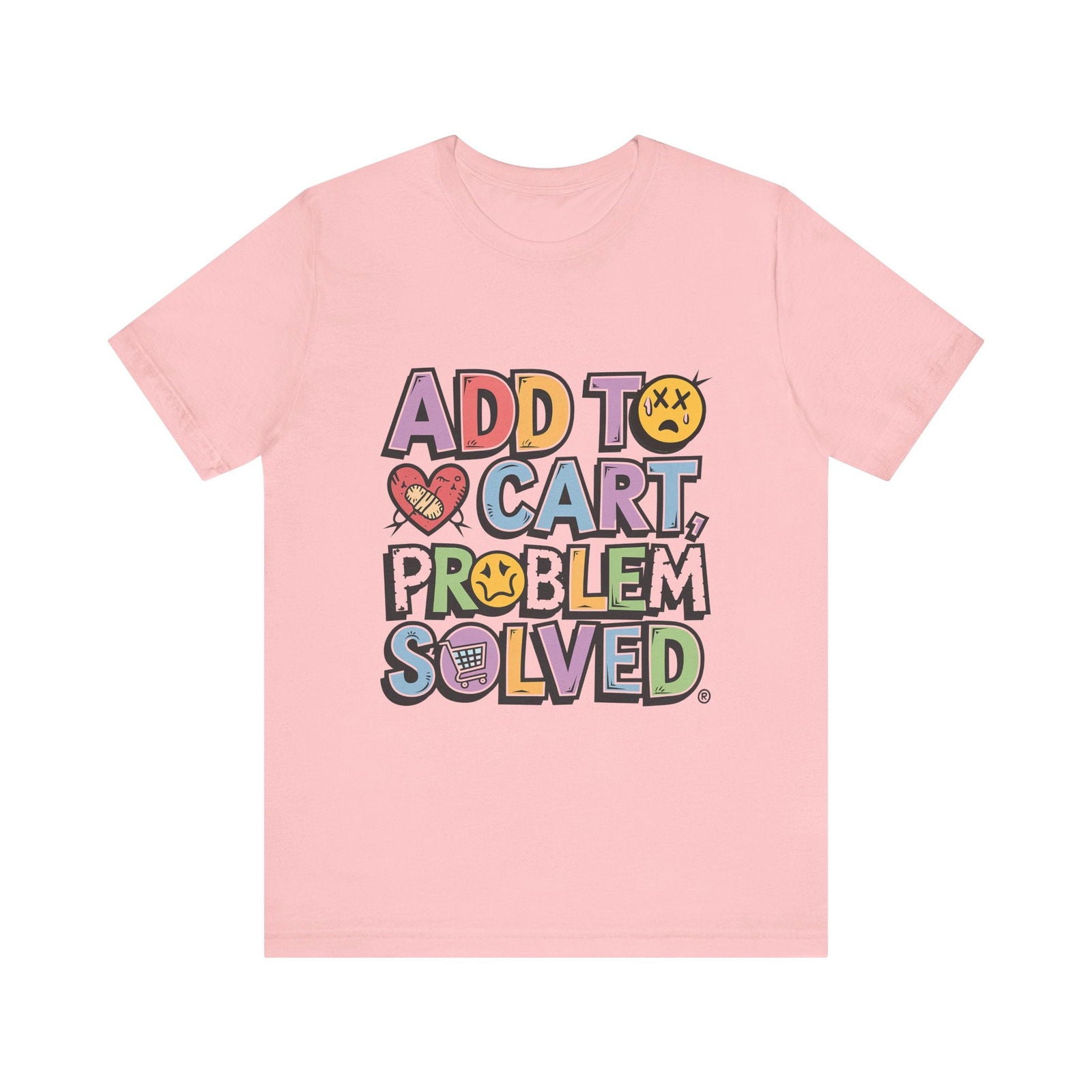 "Add to Cart, Problem Solved" Graphic Tee - Text Tease