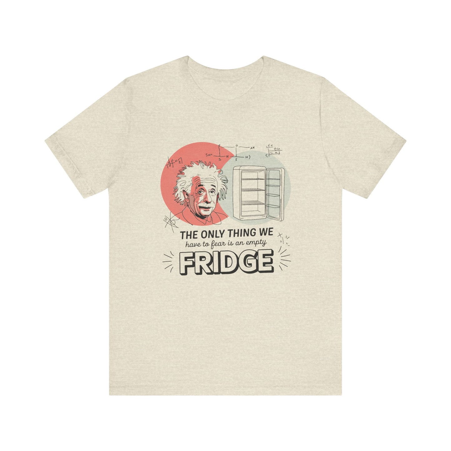 Einstein's Empty Fridge Fear - Funny Science T-Shirt - Text Tease