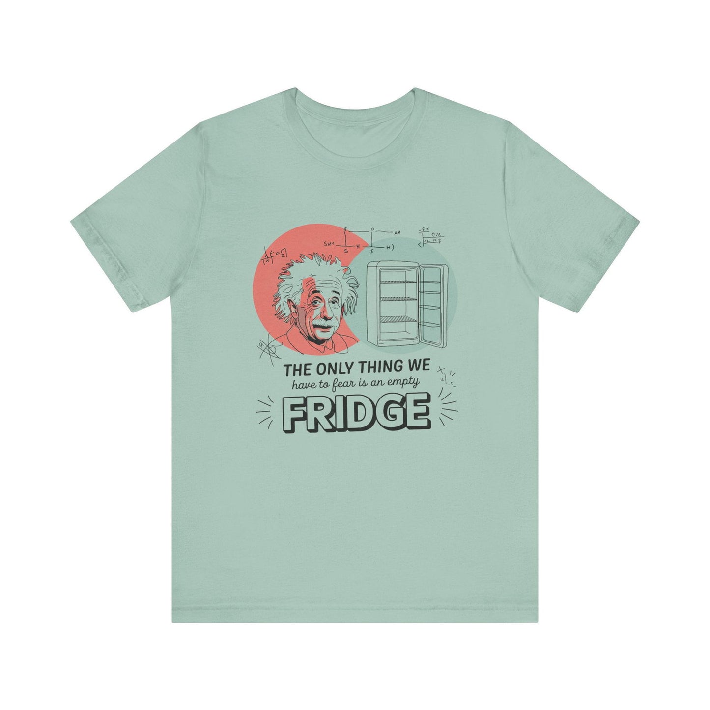 Einstein's Empty Fridge Fear - Funny Science T-Shirt - Text Tease