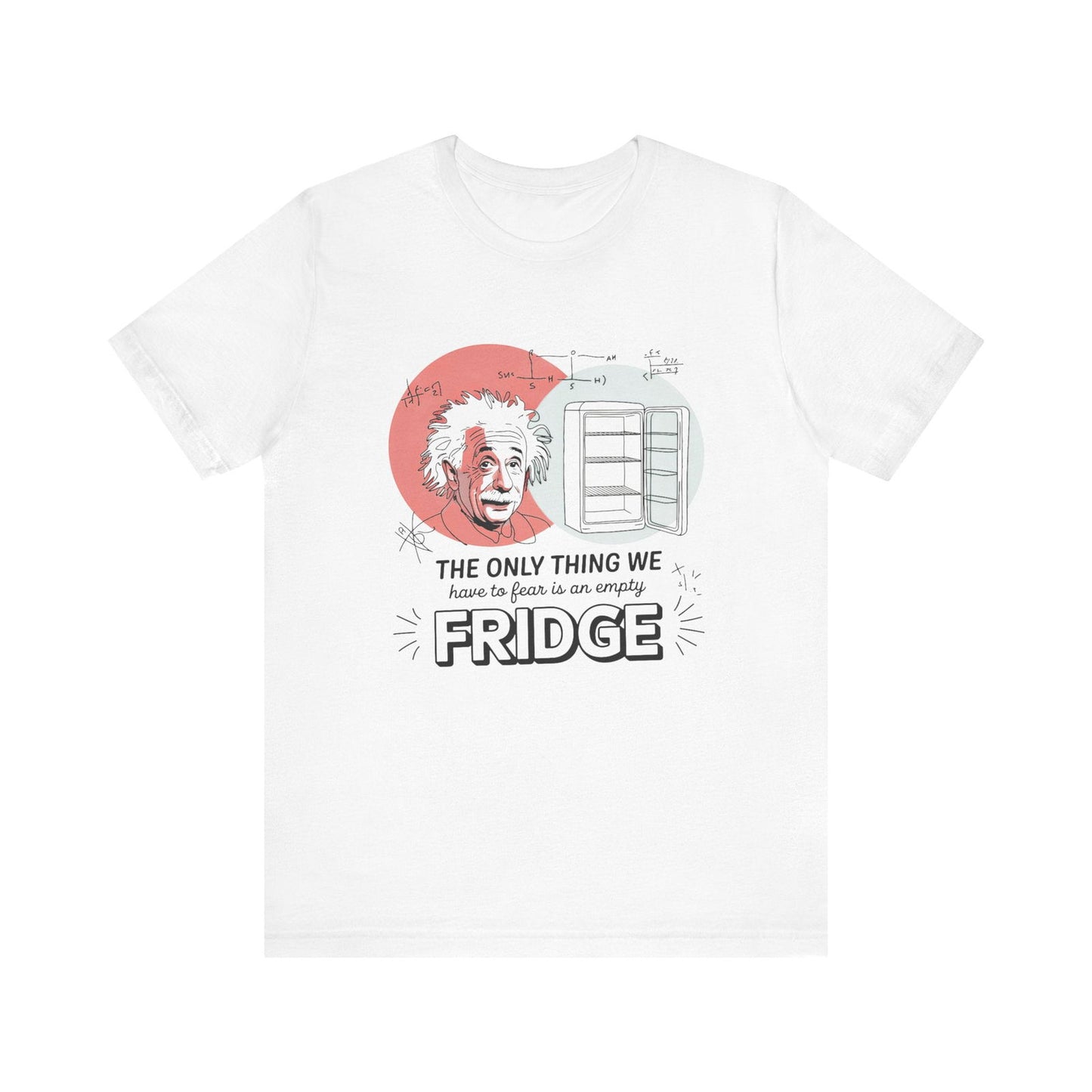 Einstein's Empty Fridge Fear - Funny Science T-Shirt - Text Tease