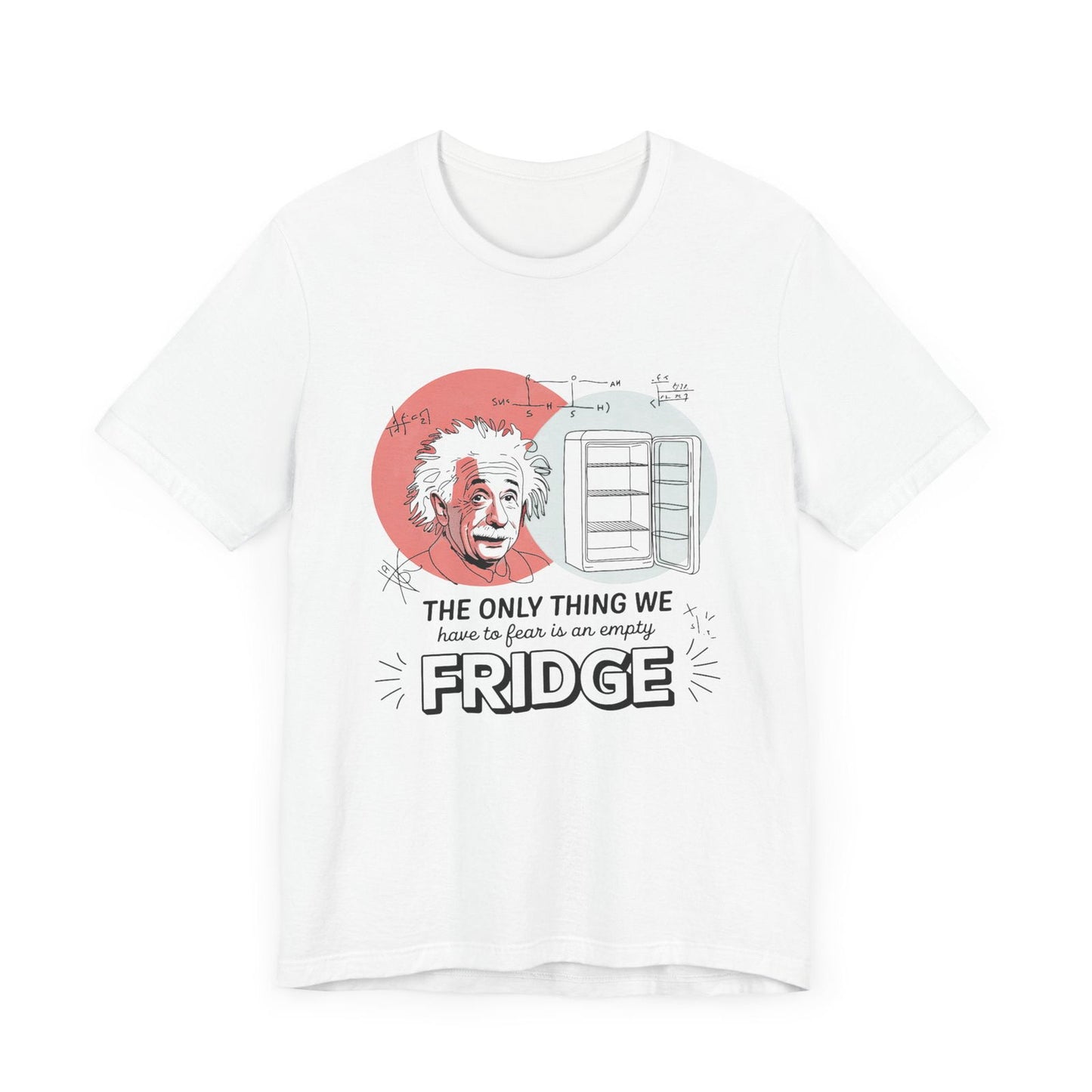 Einstein's Empty Fridge Fear - Funny Science T-Shirt - Text Tease