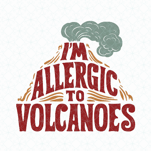 Funny Shirt - "Allergic to Volcanoes" Cool Graphic Tee - Text Tease