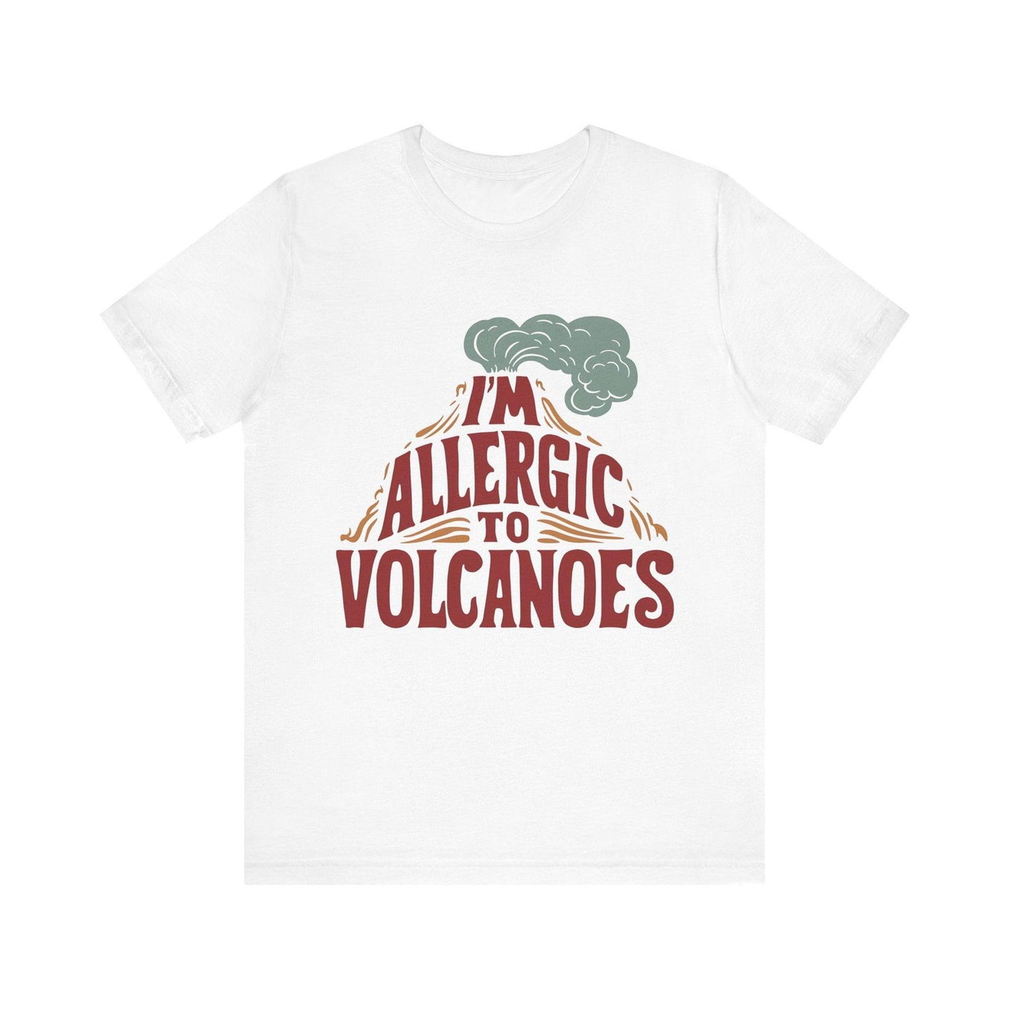 Funny Shirt - "Allergic to Volcanoes" Cool Graphic Tee - Text Tease