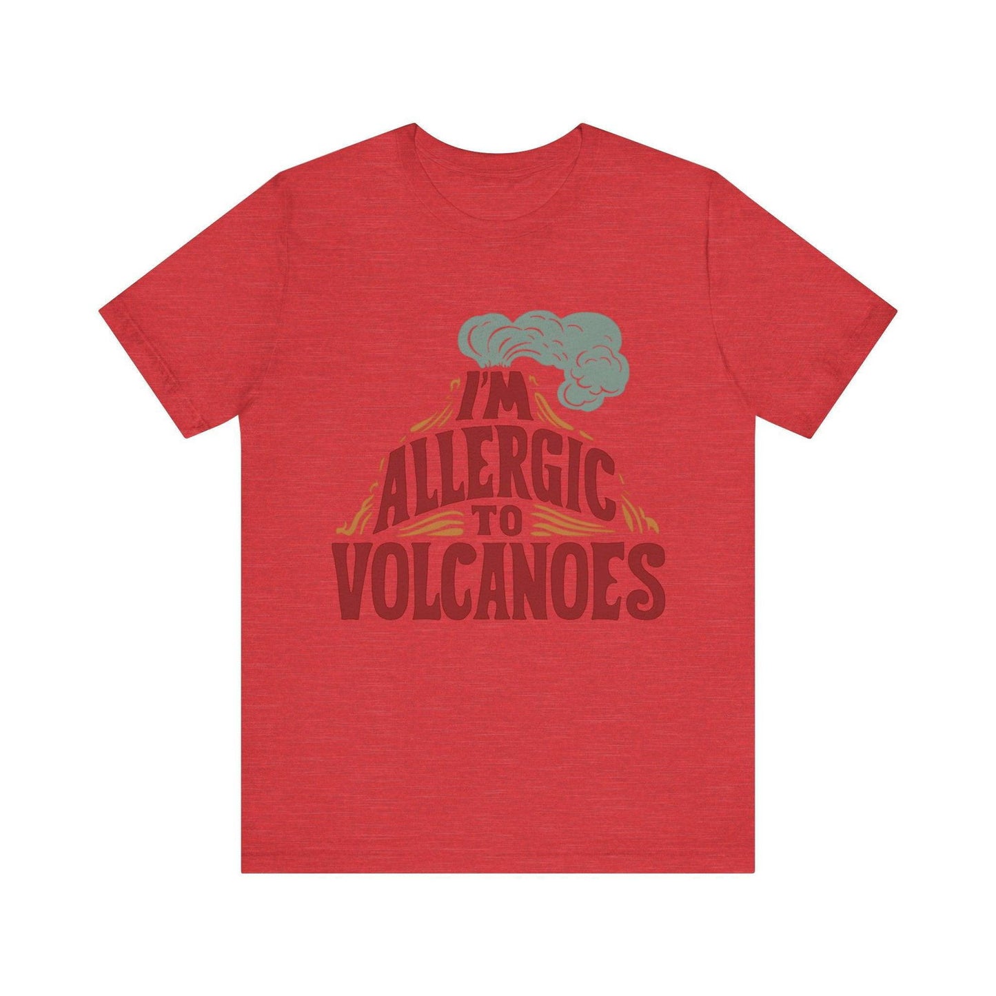 Funny Shirt - "Allergic to Volcanoes" Cool Graphic Tee - Text Tease
