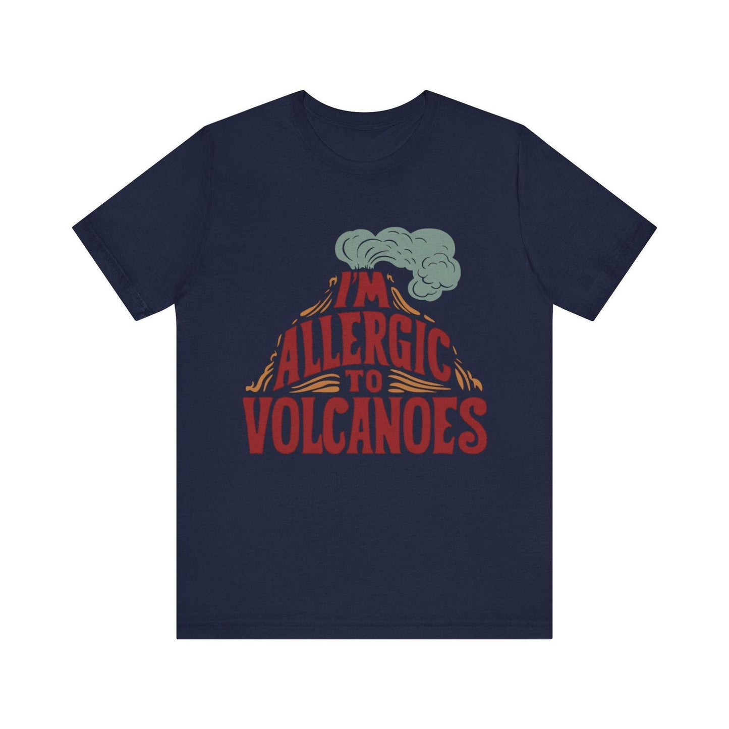Funny Shirt - "Allergic to Volcanoes" Cool Graphic Tee - Text Tease