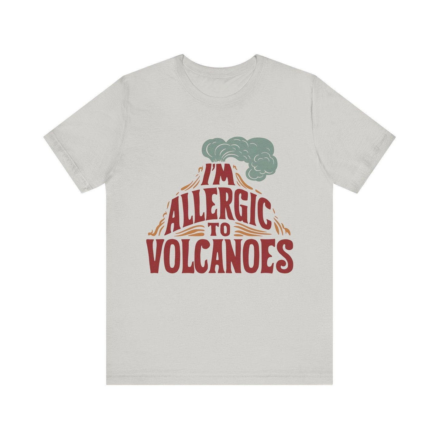 Funny Shirt - "Allergic to Volcanoes" Cool Graphic Tee - Text Tease