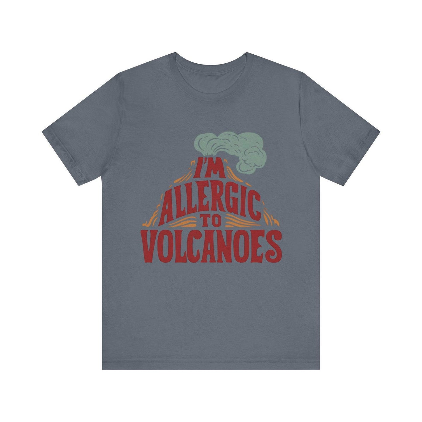 Funny Shirt - "Allergic to Volcanoes" Cool Graphic Tee - Text Tease
