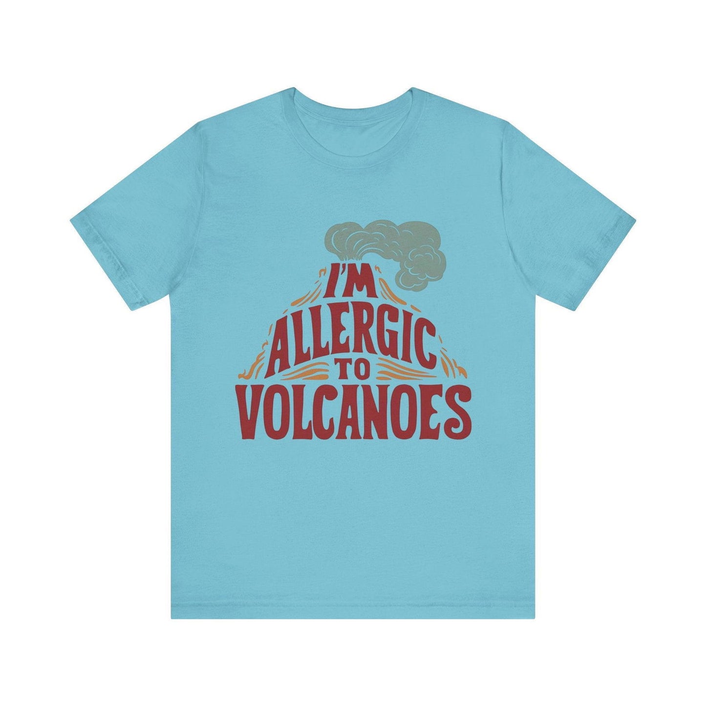 Funny Shirt - "Allergic to Volcanoes" Cool Graphic Tee - Text Tease