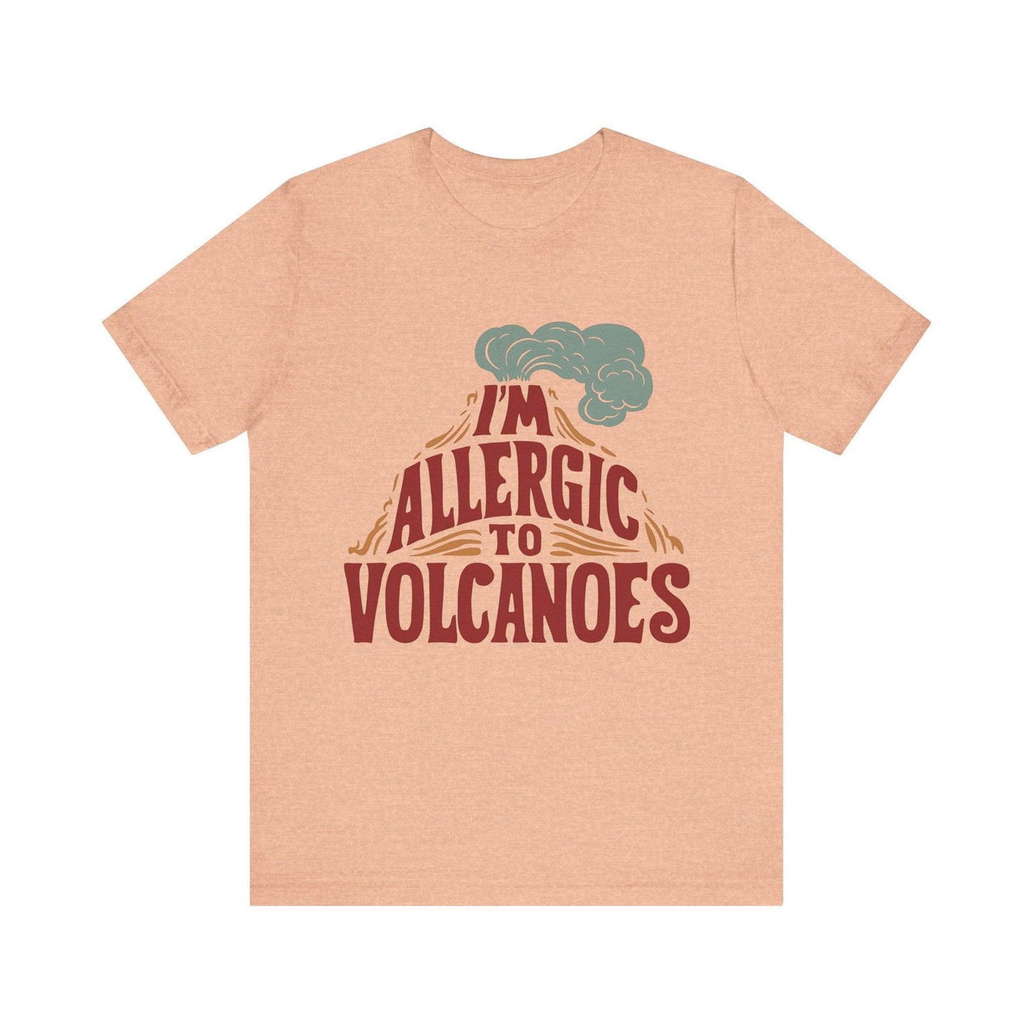 Funny Shirt - "Allergic to Volcanoes" Cool Graphic Tee - Text Tease