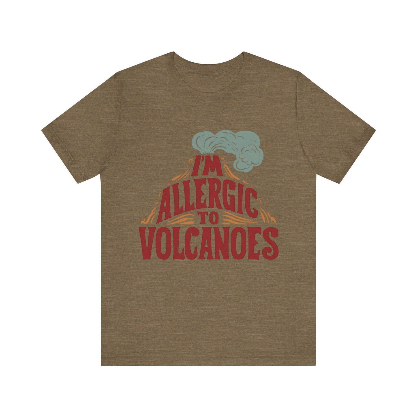 Funny Shirt - "Allergic to Volcanoes" Cool Graphic Tee - Text Tease