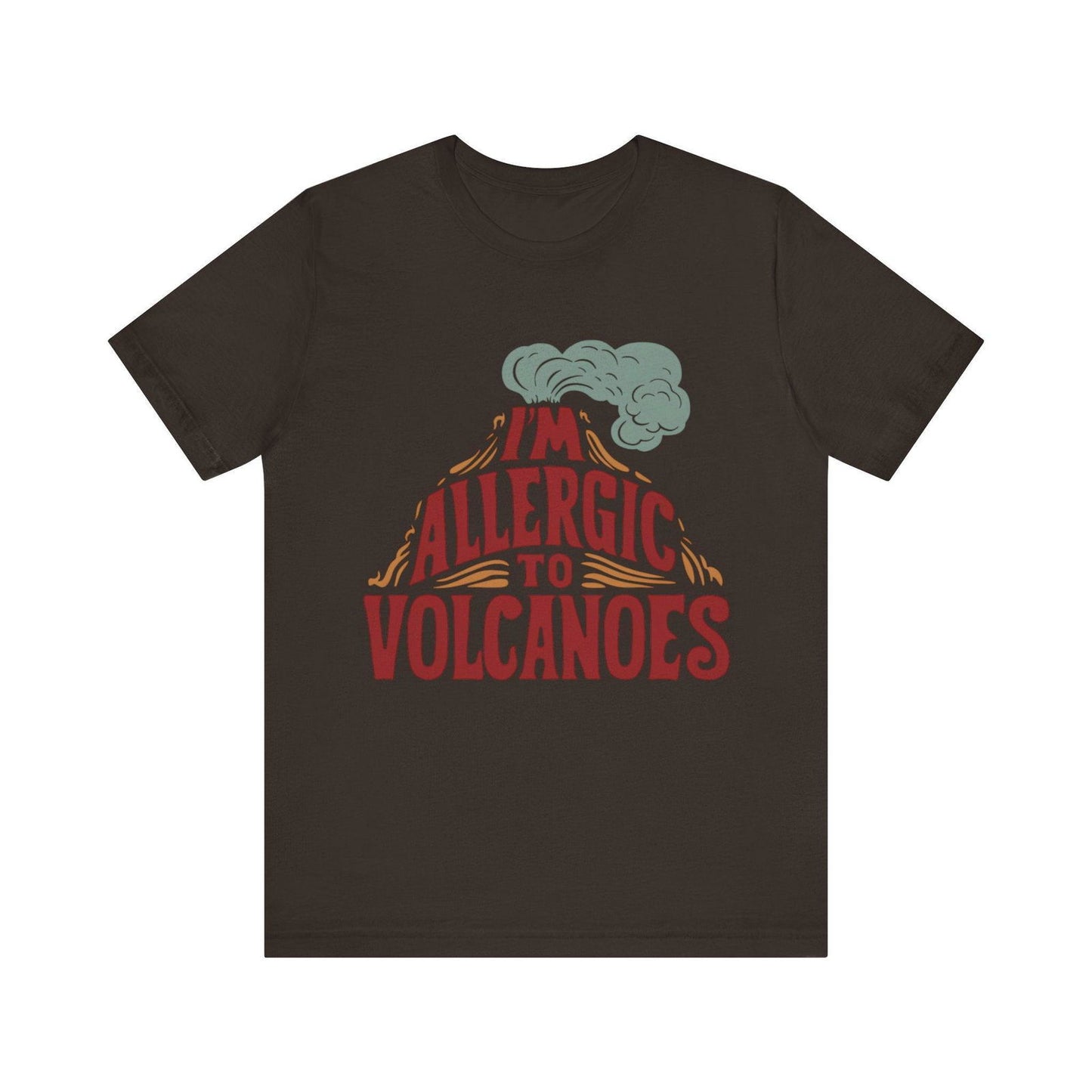 Funny Shirt - "Allergic to Volcanoes" Cool Graphic Tee - Text Tease