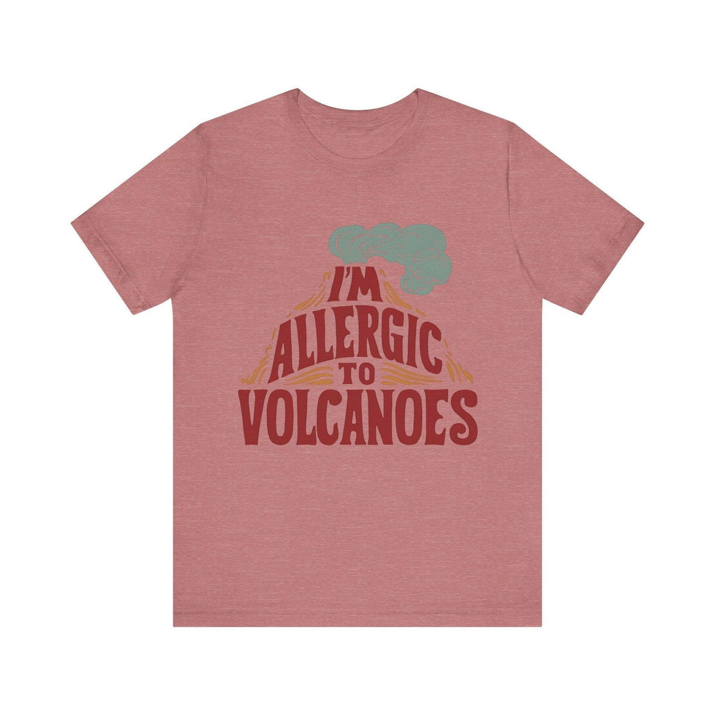 Funny Shirt - "Allergic to Volcanoes" Cool Graphic Tee - Text Tease