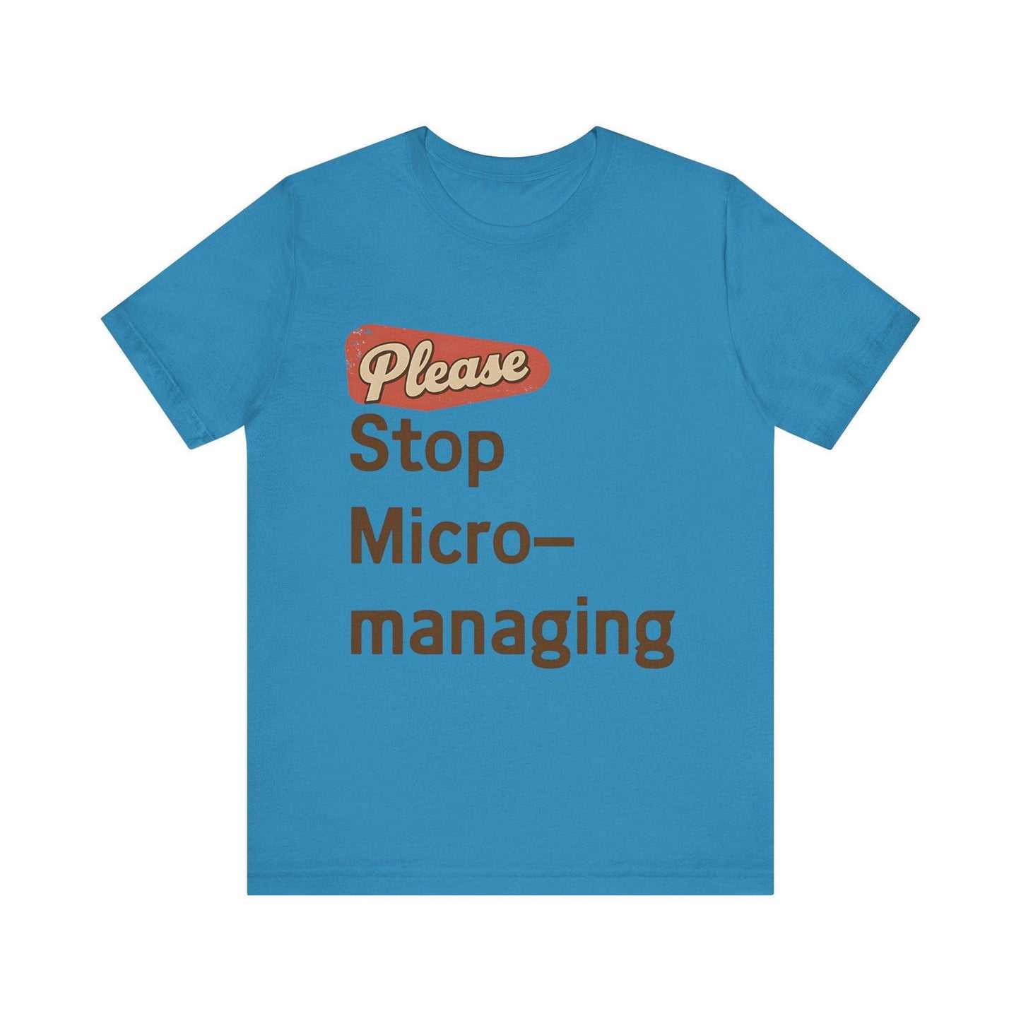 Funny Work T Shirt - "Please Stop Micromanaging" Office Humor Tee - Text Tease