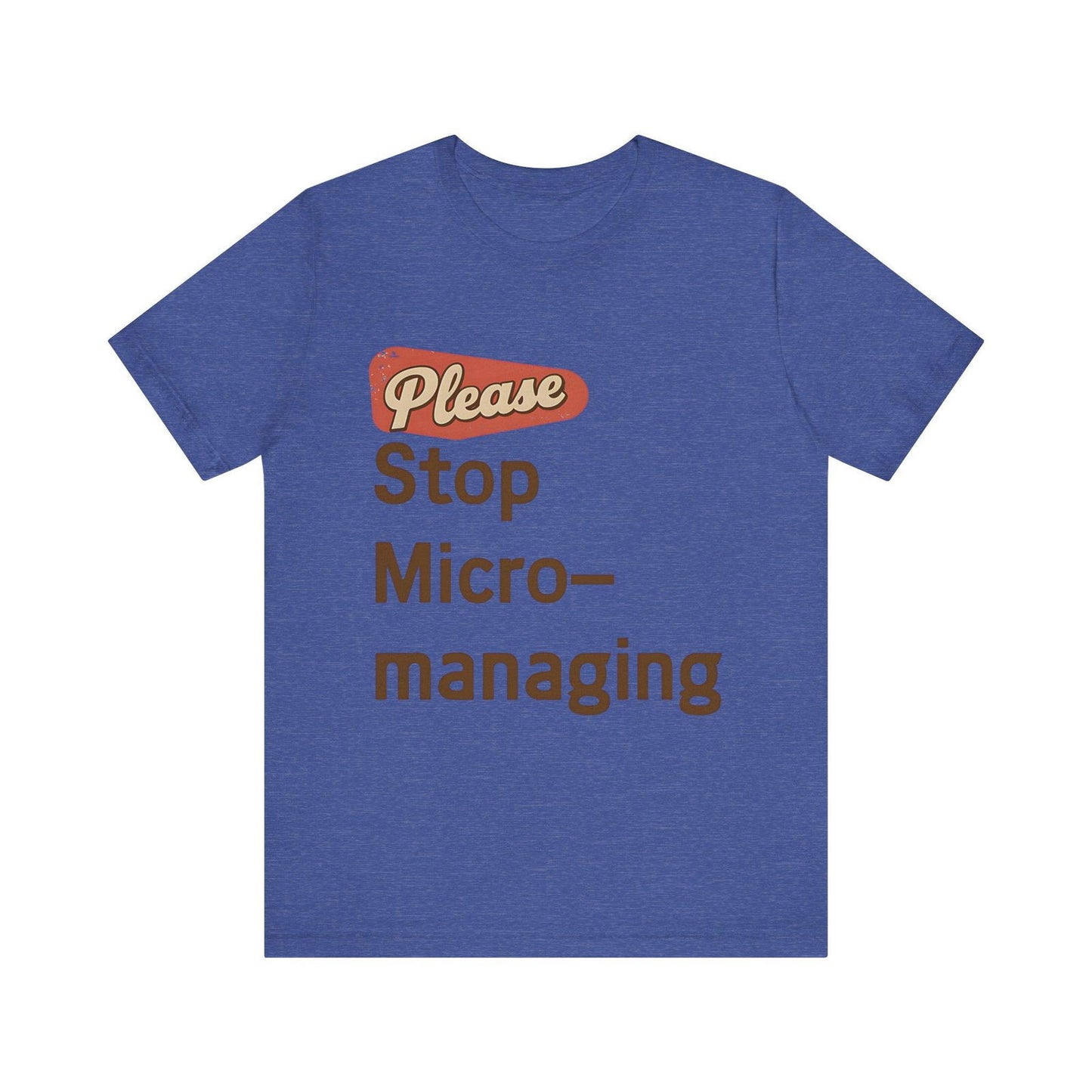 Funny Work T Shirt - "Please Stop Micromanaging" Office Humor Tee - Text Tease