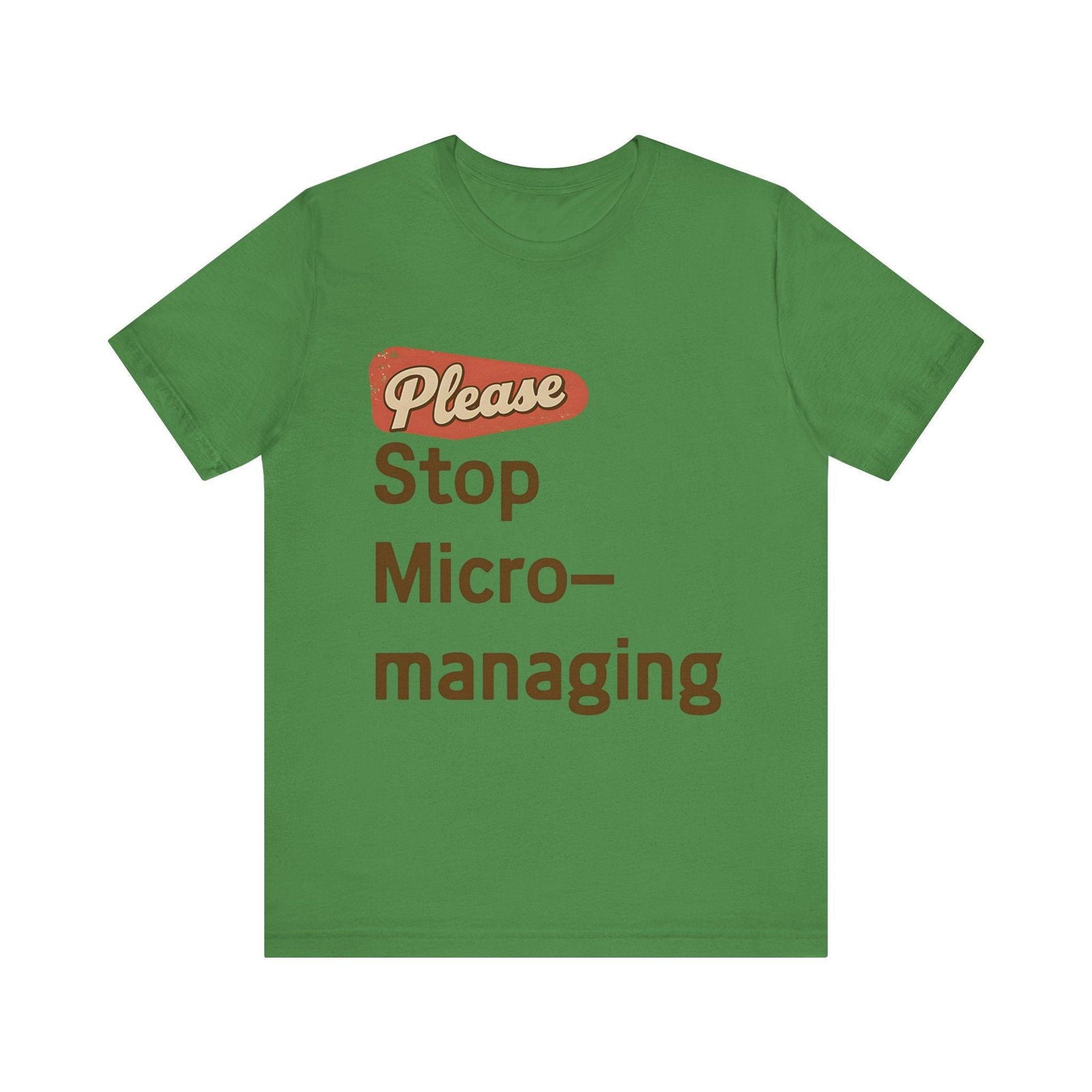 Green Please Stop Micromanaging tee with red and brown 'Please Stop Micro-managing' text
